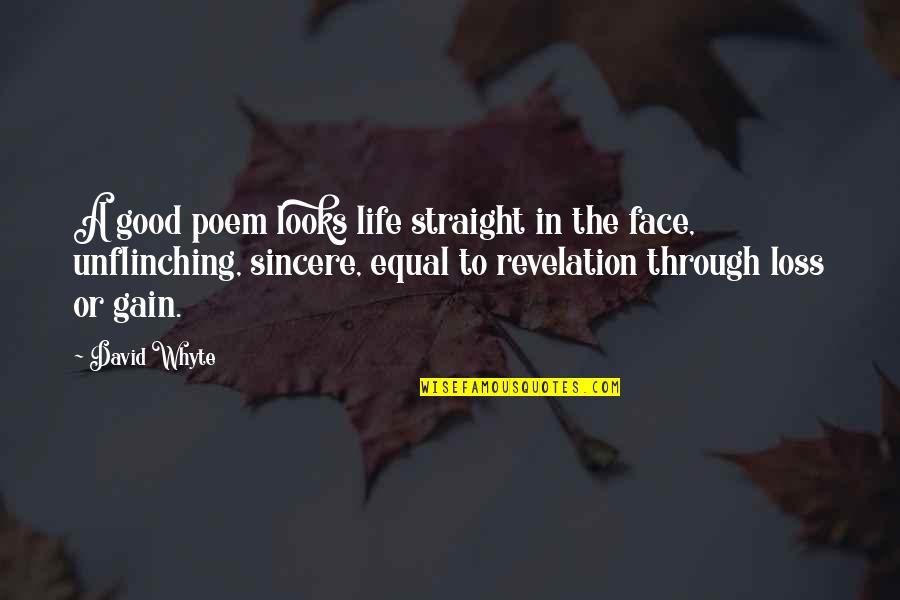 Straight Face Quotes By David Whyte: A good poem looks life straight in the