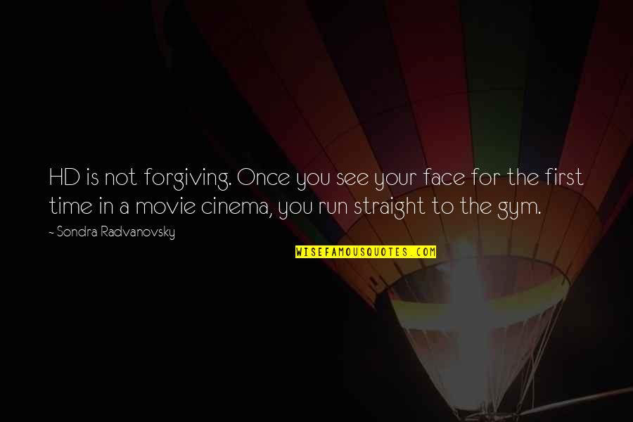 Straight Face Quotes By Sondra Radvanovsky: HD is not forgiving. Once you see your