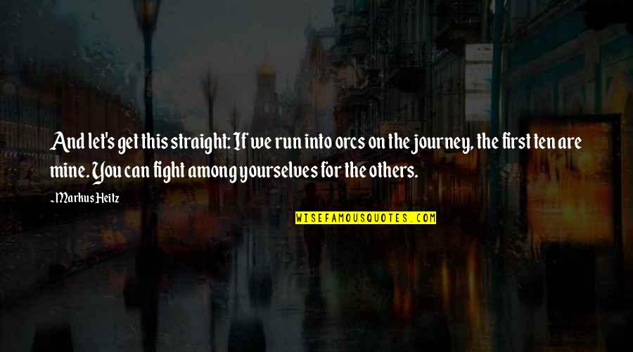 Straight If Quotes By Markus Heitz: And let's get this straight: If we run Straight If Quotes By Markus Heitz: And let's get this straight: If we run