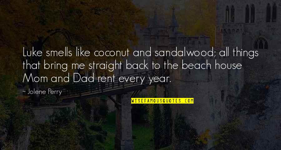 Straight Like That Quotes By Jolene Perry: Luke smells like coconut and sandalwood; all things Straight Like That Quotes By Jolene Perry: Luke smells like coconut and sandalwood; all things