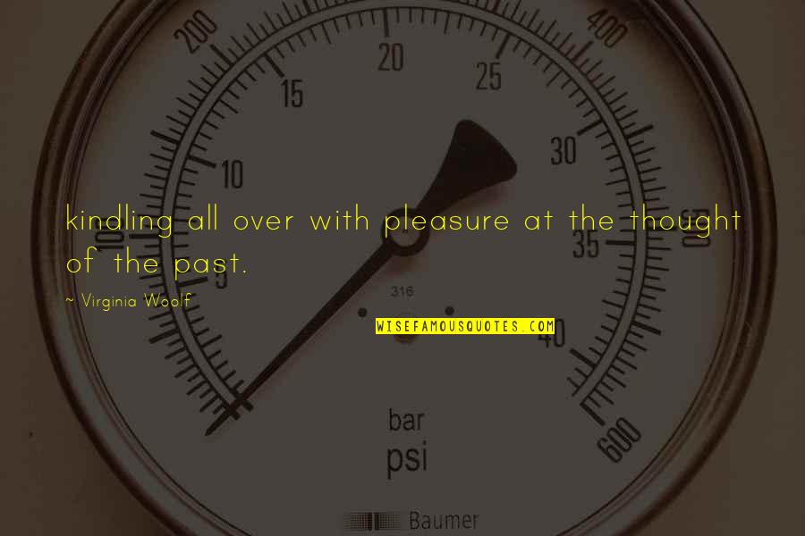Straight Line Quote Quotes By Virginia Woolf: kindling all over with pleasure at the thought Straight Line Quote Quotes By Virginia Woolf: kindling all over with pleasure at the thought