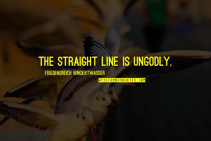Straight Line Quotes By Friedensreich Hundertwasser: The straight line is ungodly.