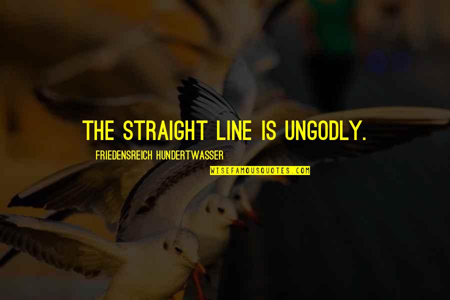 Straight Line Quotes By Friedensreich Hundertwasser: The straight line is ungodly. Straight Line Quotes By Friedensreich Hundertwasser: The straight line is ungodly.