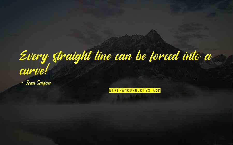 Straight Line Quotes By Jean Sasson: Every straight line can be forced into a Straight Line Quotes By Jean Sasson: Every straight line can be forced into a