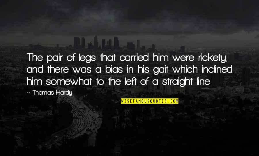 Straight Line Quotes By Thomas Hardy: The pair of legs that carried him were Straight Line Quotes By Thomas Hardy: The pair of legs that carried him were
