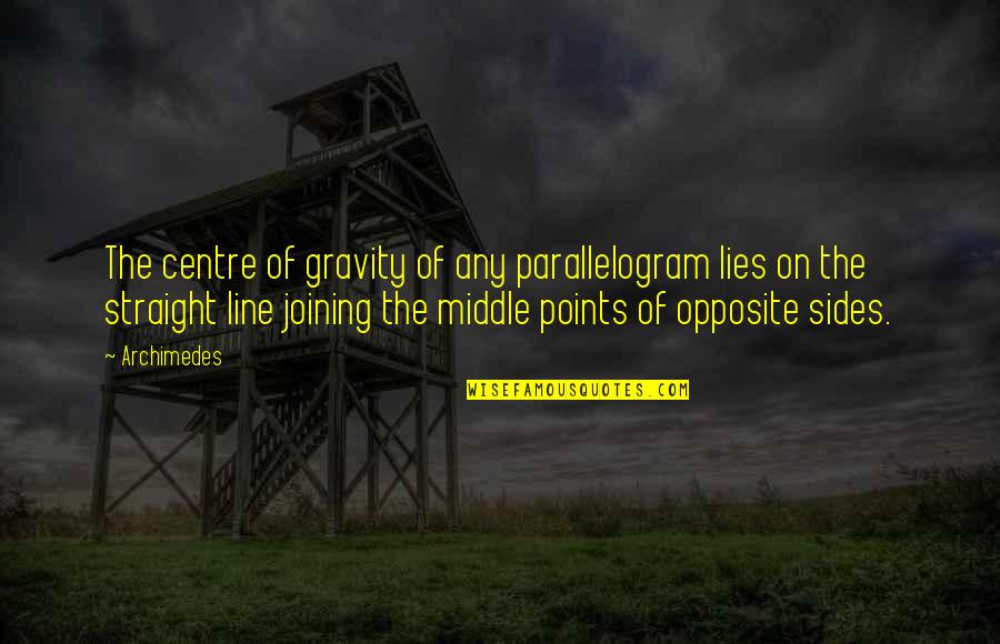 Straight Lines Quotes By Archimedes: The centre of gravity of any parallelogram lies Straight Lines Quotes By Archimedes: The centre of gravity of any parallelogram lies