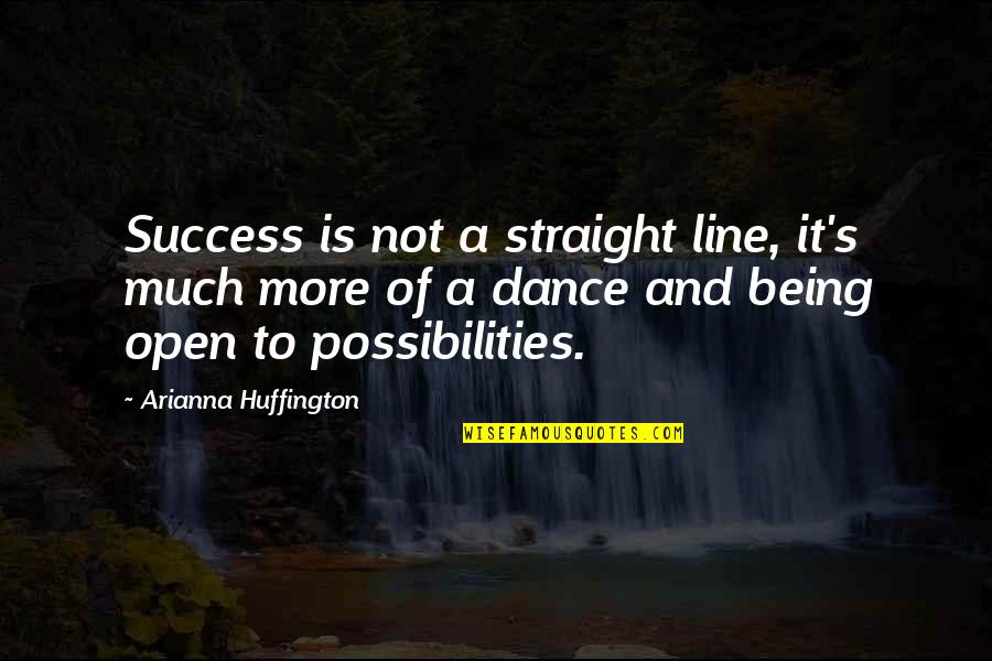 Straight Lines Quotes By Arianna Huffington: Success is not a straight line, it's much