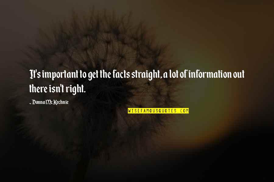 Straight Out Of Quotes By Donna McKechnie: It's important to get the facts straight, a