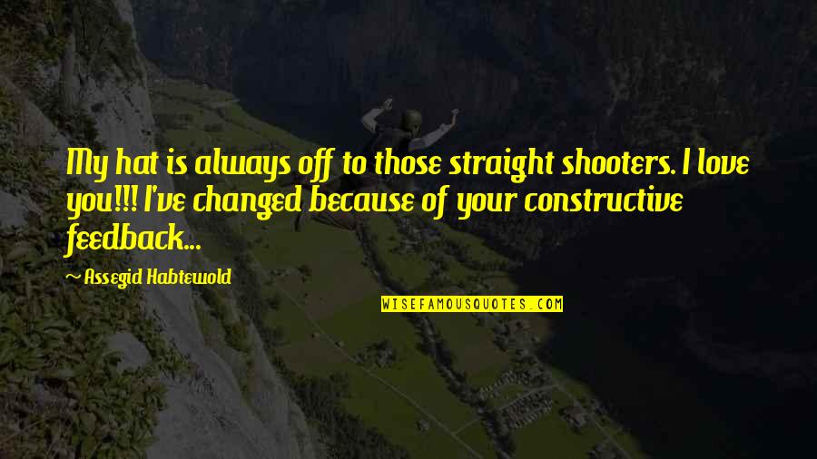 Straight Shooters Quotes By Assegid Habtewold: My hat is always off to those straight