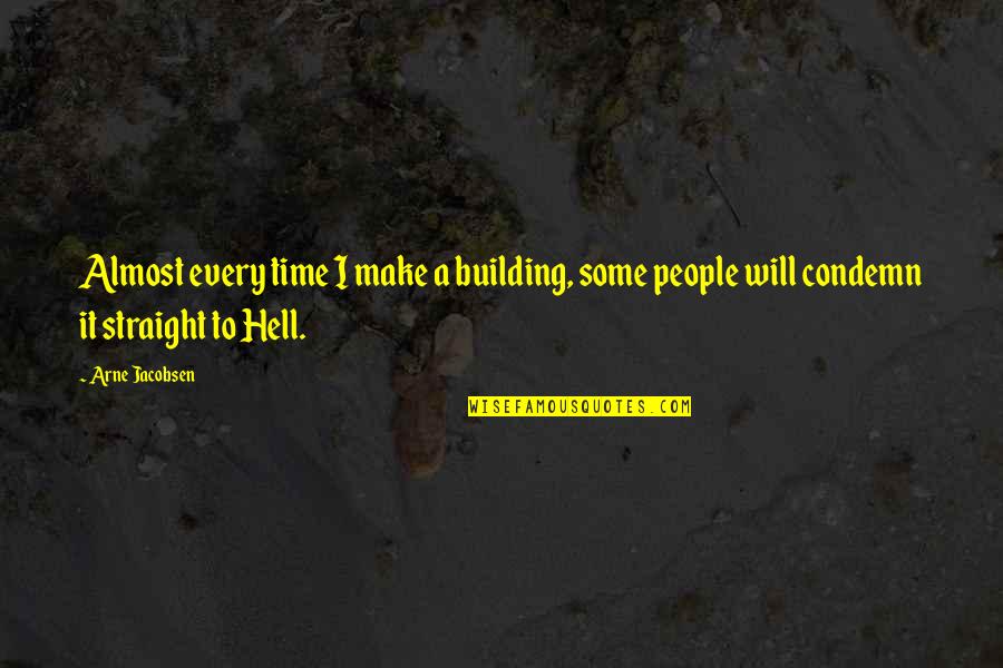 Straight To Hell Quotes By Arne Jacobsen: Almost every time I make a building, some