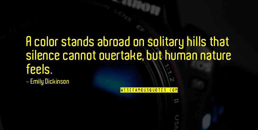 Straight Up Gangster Quotes By Emily Dickinson: A color stands abroad on solitary hills that