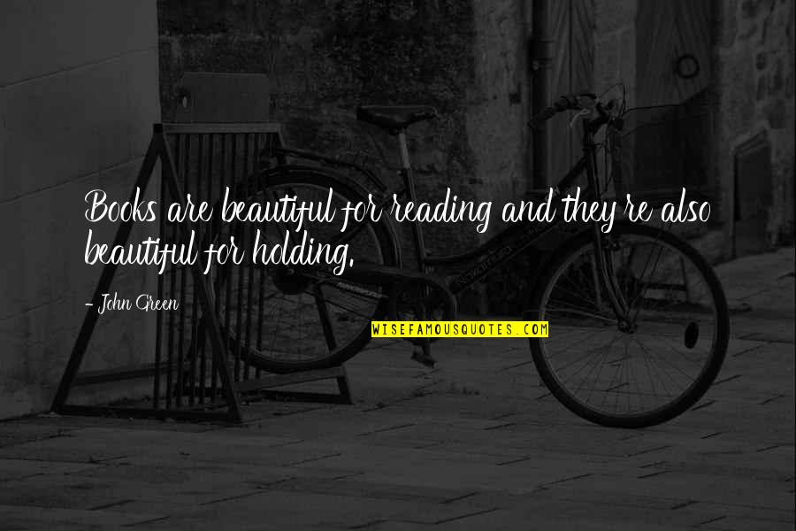 Straight Up Gangster Quotes By John Green: Books are beautiful for reading and they're also