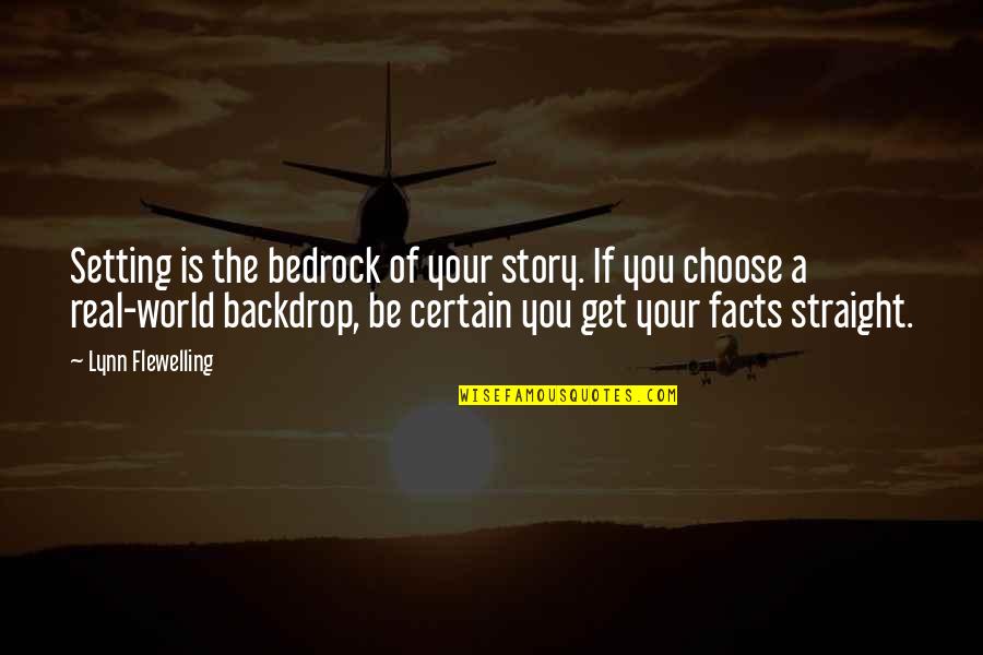 Straight Up Real Quotes By Lynn Flewelling: Setting is the bedrock of your story. If