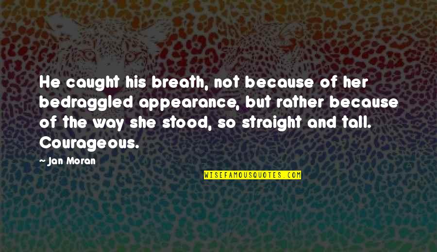 Straight Way Quotes By Jan Moran: He caught his breath, not because of her