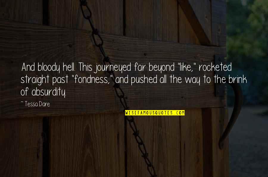 Straight Way Quotes By Tessa Dare: And bloody hell. This journeyed far beyond "like,"