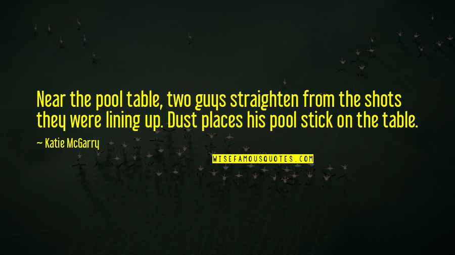 Straighten'd Quotes By Katie McGarry: Near the pool table, two guys straighten from Straighten'd Quotes By Katie McGarry: Near the pool table, two guys straighten from