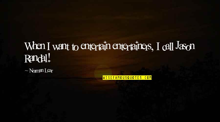 Straightener And Curler Quotes By Norman Lear: When I want to entertain entertainers, I call