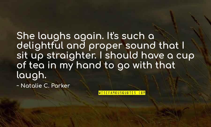 Straighter Quotes By Natalie C. Parker: She laughs again. It's such a delightful and