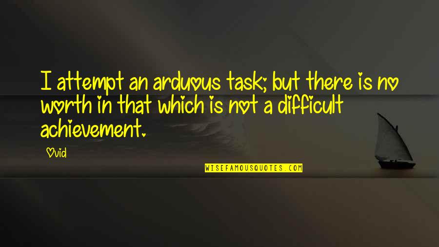 Straightforwardly Synonym Quotes By Ovid: I attempt an arduous task; but there is