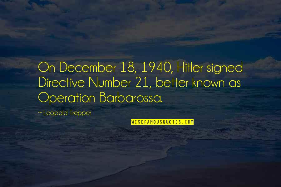 Straightfoward Quotes By Leopold Trepper: On December 18, 1940, Hitler signed Directive Number