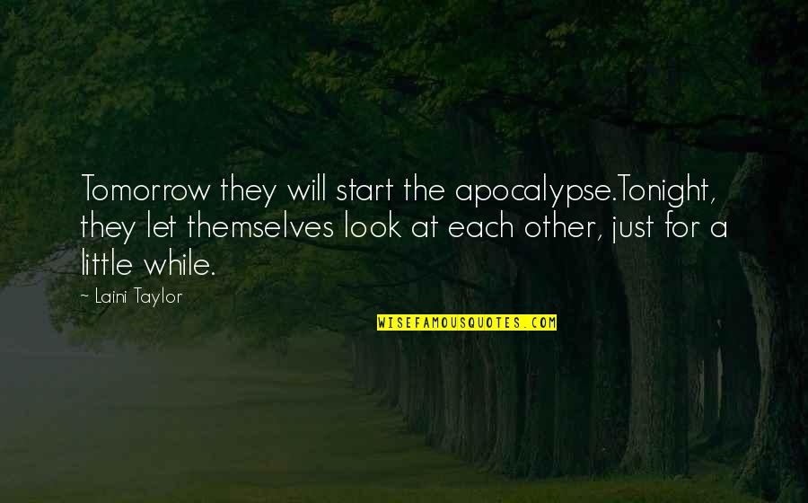 Straightline Private Quotes By Laini Taylor: Tomorrow they will start the apocalypse.Tonight, they let