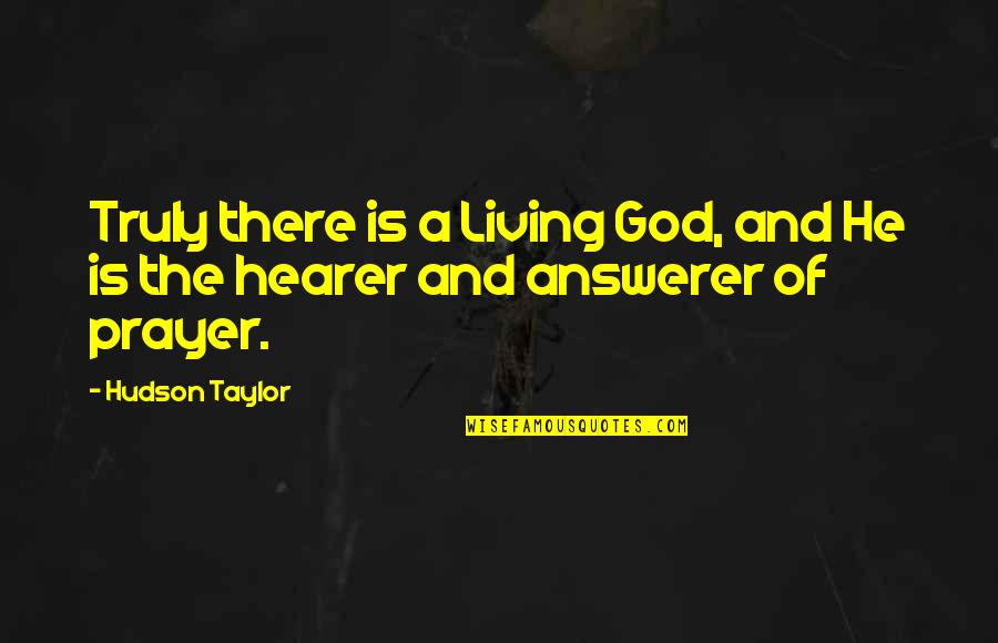 Straightness Gd T Quotes By Hudson Taylor: Truly there is a Living God, and He