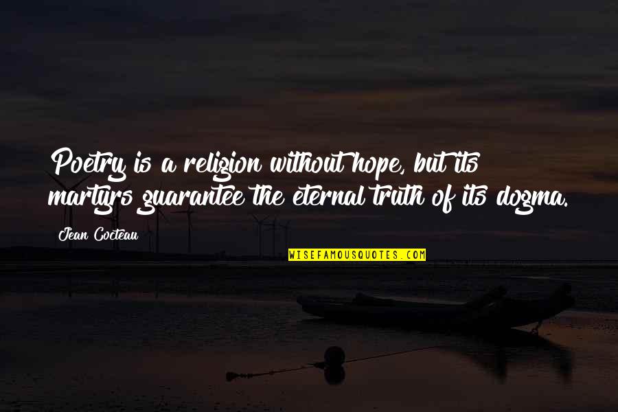 Straightness Gd T Quotes By Jean Cocteau: Poetry is a religion without hope, but its Straightness Gd T Quotes By Jean Cocteau: Poetry is a religion without hope, but its