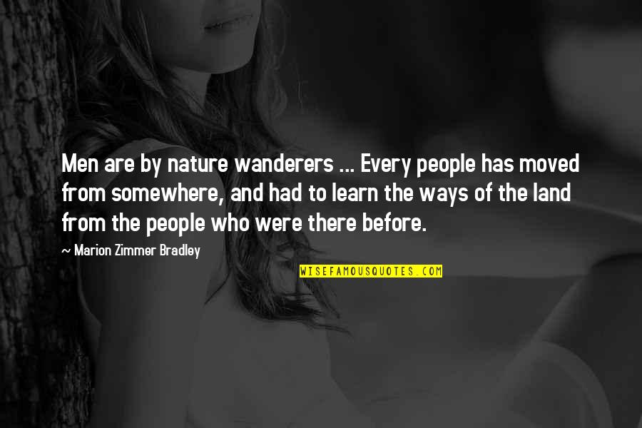 Straightness Gd T Quotes By Marion Zimmer Bradley: Men are by nature wanderers ... Every people Straightness Gd T Quotes By Marion Zimmer Bradley: Men are by nature wanderers ... Every people