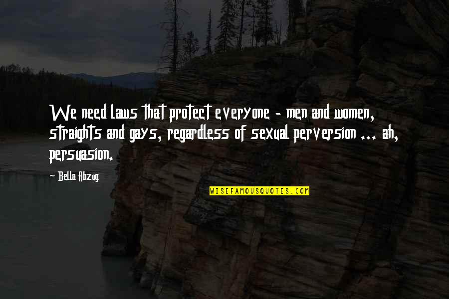 Straights Quotes By Bella Abzug: We need laws that protect everyone - men