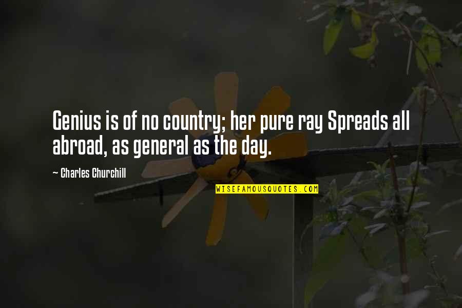 Straightsword Quotes By Charles Churchill: Genius is of no country; her pure ray