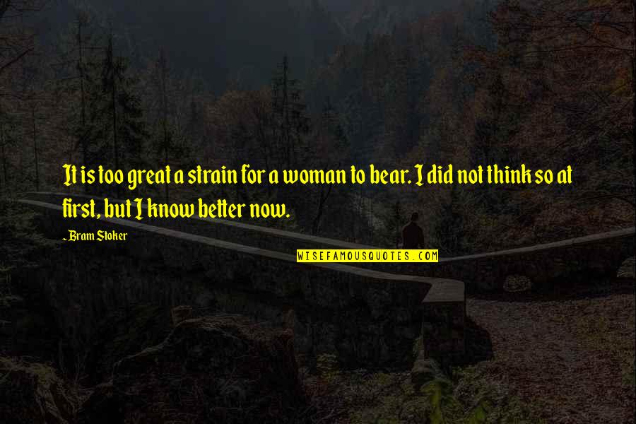 Strain'd Quotes By Bram Stoker: It is too great a strain for a