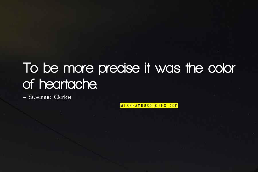 Strained Marriage Quotes By Susanna Clarke: To be more precise it was the color