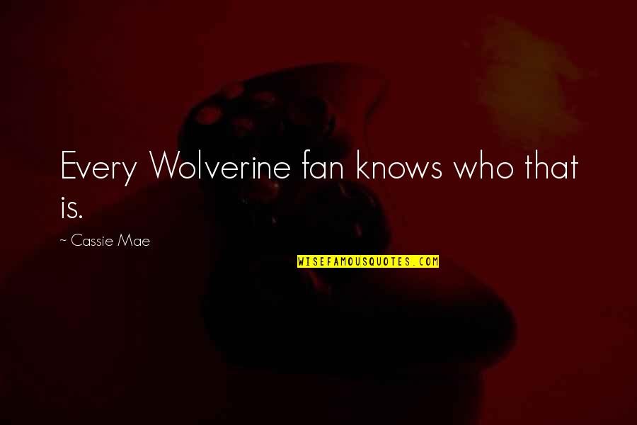 Strainers For Sinks Quotes By Cassie Mae: Every Wolverine fan knows who that is.