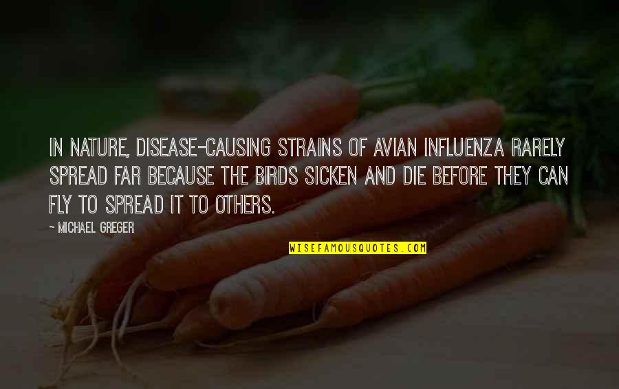 Strains Quotes By Michael Greger: In nature, disease-causing strains of avian influenza rarely