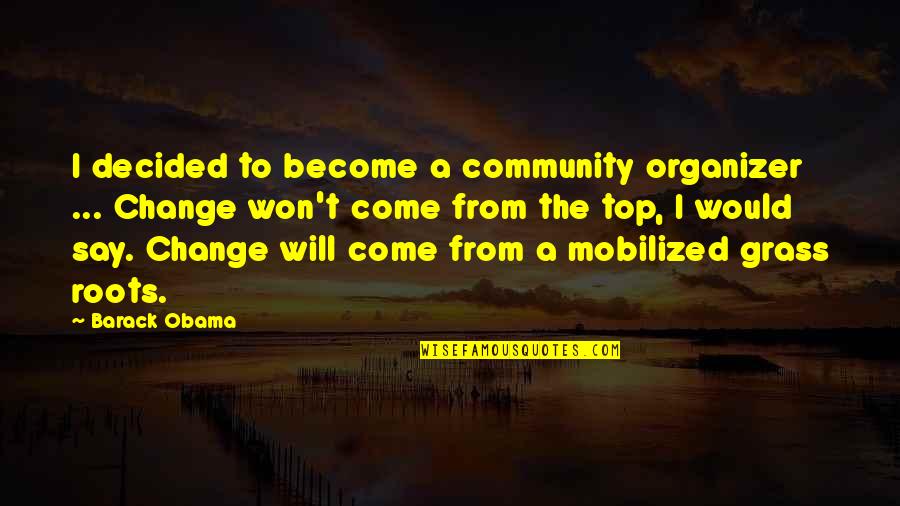 Straith Quotes By Barack Obama: I decided to become a community organizer ...