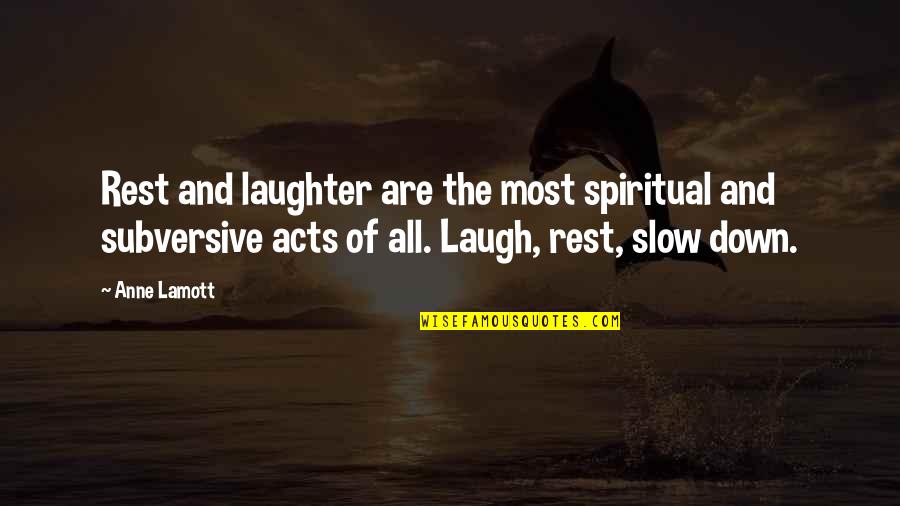 Straithandedness Quotes By Anne Lamott: Rest and laughter are the most spiritual and