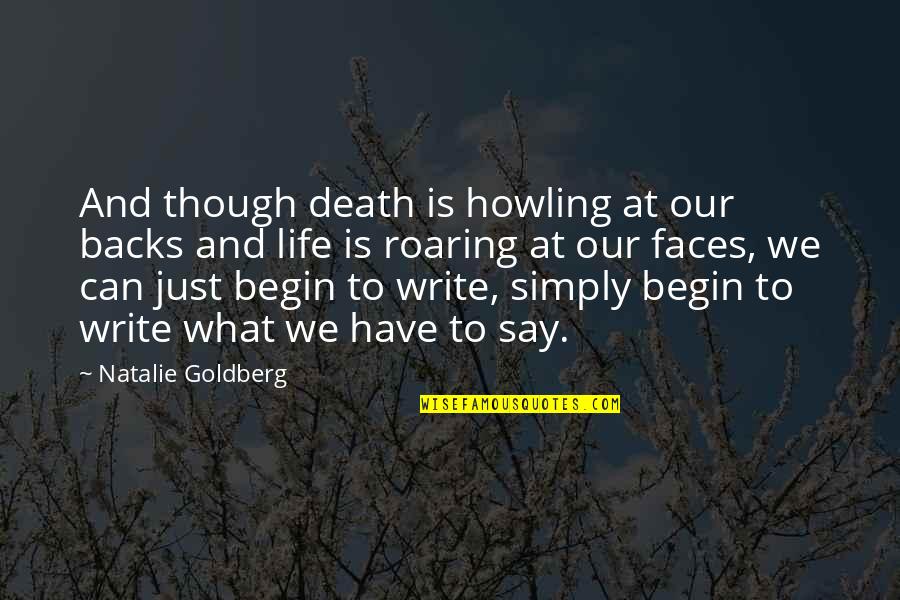 Straitwaistcoated Quotes By Natalie Goldberg: And though death is howling at our backs