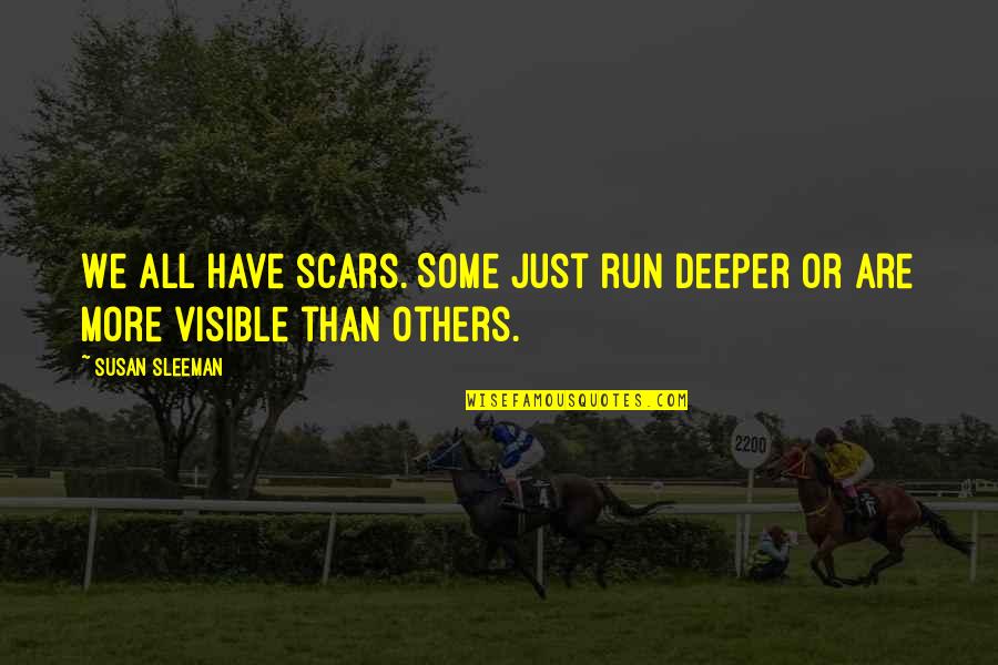Straizo Vs Dio Quotes By Susan Sleeman: We all have scars. Some just run deeper