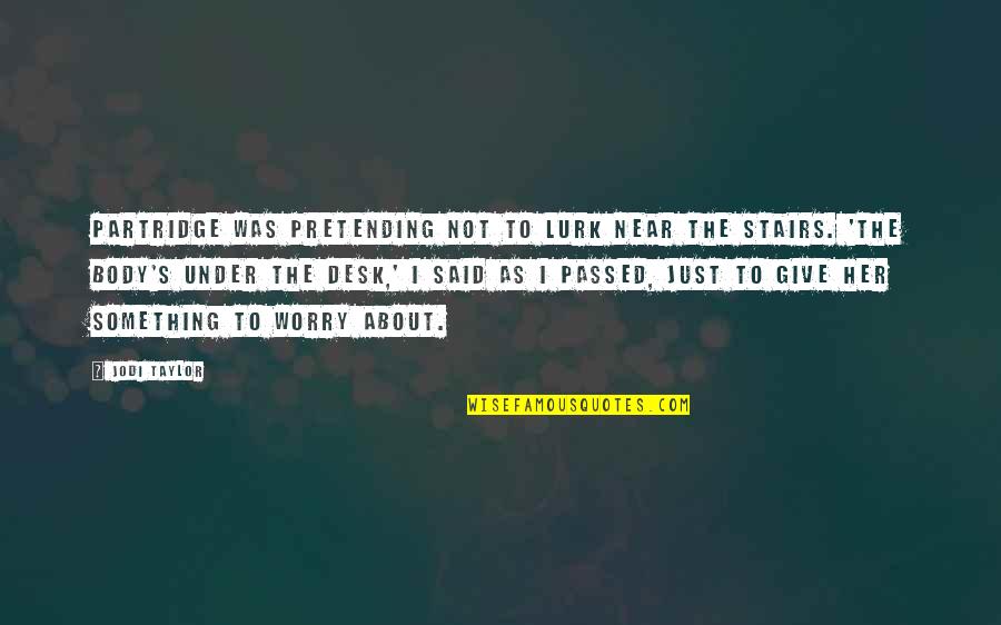Straka Speech Quotes By Jodi Taylor: Partridge was pretending not to lurk near the Straka Speech Quotes By Jodi Taylor: Partridge was pretending not to lurk near the