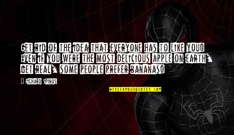 Strakhova Quotes By Richard Spinos: Get rid of the idea that everyone has