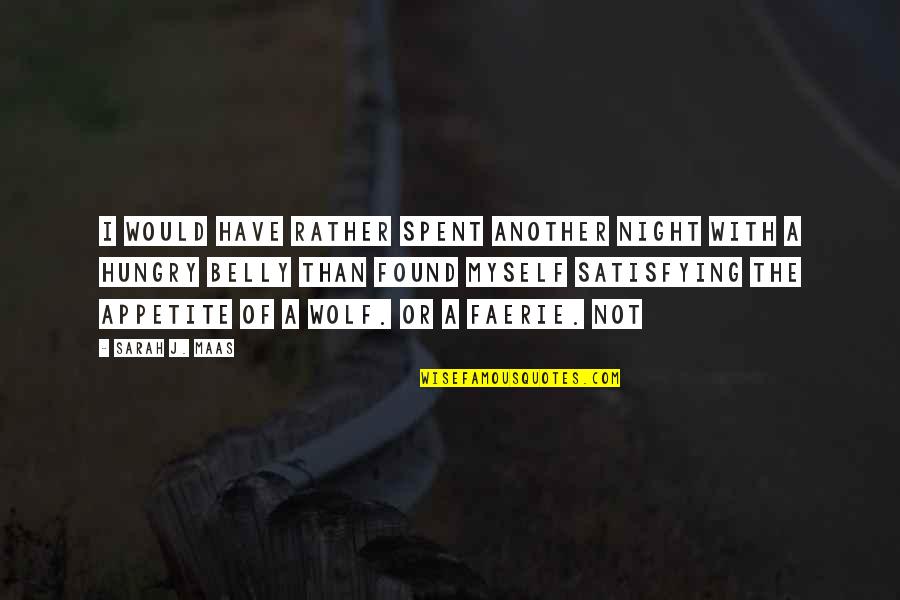Strakova Ada Quotes By Sarah J. Maas: I would have rather spent another night with Strakova Ada Quotes By Sarah J. Maas: I would have rather spent another night with