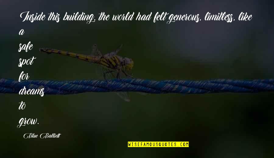 Straley Vet Quotes By Blue Balliett: Inside this building, the world had felt generous, Straley Vet Quotes By Blue Balliett: Inside this building, the world had felt generous,