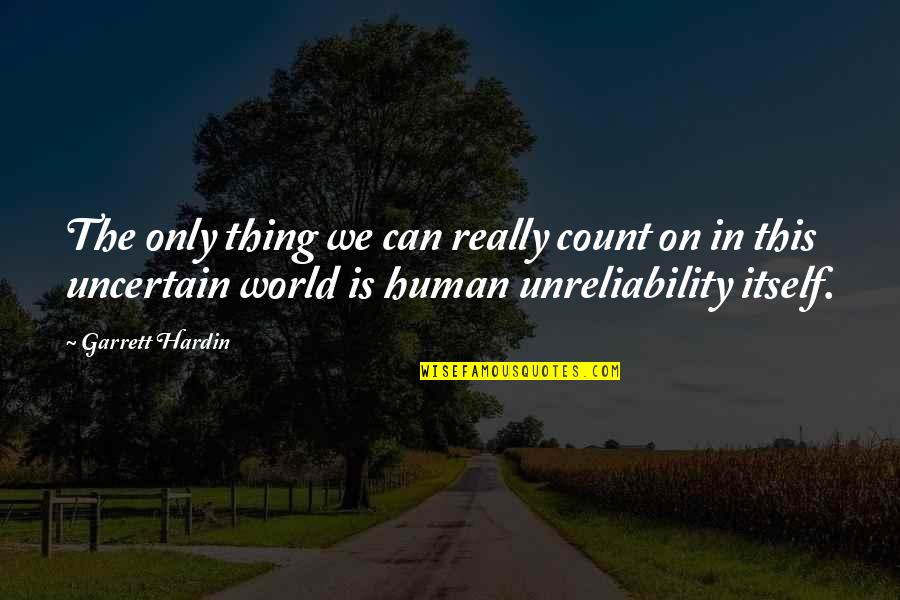 Stramm Jelent Se Quotes By Garrett Hardin: The only thing we can really count on Stramm Jelent Se Quotes By Garrett Hardin: The only thing we can really count on