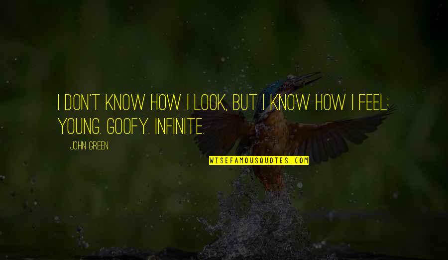 Strammel Quotes By John Green: I don't know how I look, but I