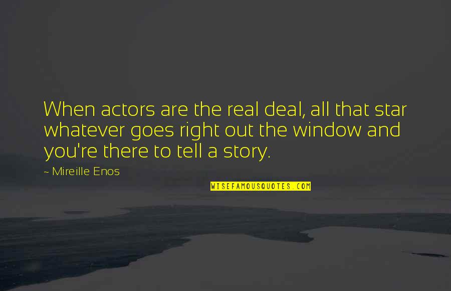 Strammel Quotes By Mireille Enos: When actors are the real deal, all that Strammel Quotes By Mireille Enos: When actors are the real deal, all that