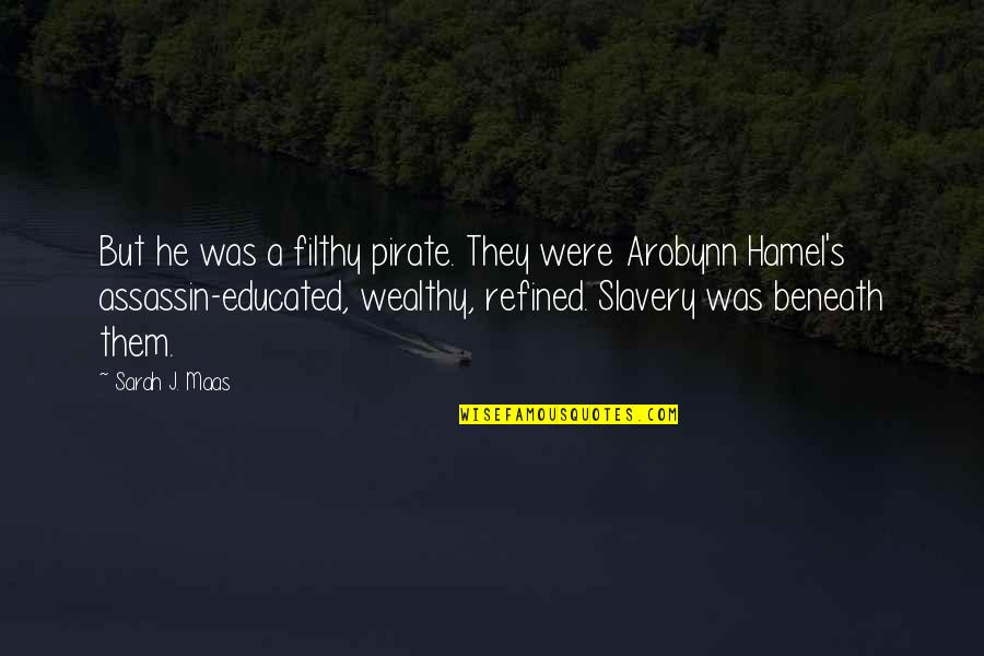 Strammy22 Quotes By Sarah J. Maas: But he was a filthy pirate. They were Strammy22 Quotes By Sarah J. Maas: But he was a filthy pirate. They were