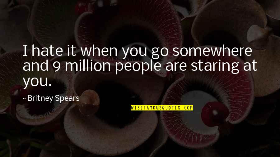 Strampel Quotes By Britney Spears: I hate it when you go somewhere and