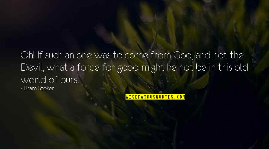 Strampeln Quotes By Bram Stoker: Oh! If such an one was to come