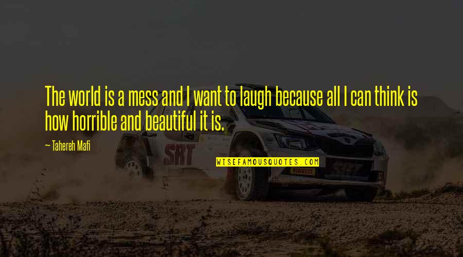 Stramtoarea Bosfor Quotes By Tahereh Mafi: The world is a mess and I want