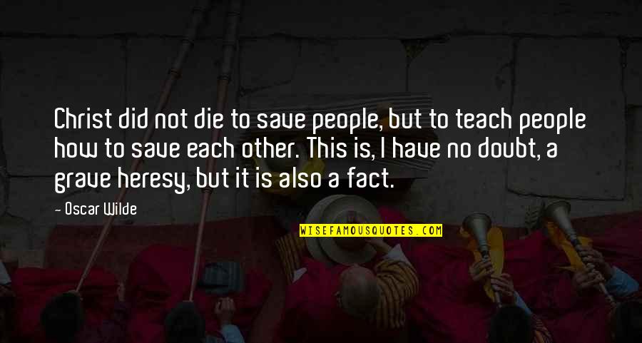 Stranac Kratak Quotes By Oscar Wilde: Christ did not die to save people, but Stranac Kratak Quotes By Oscar Wilde: Christ did not die to save people, but